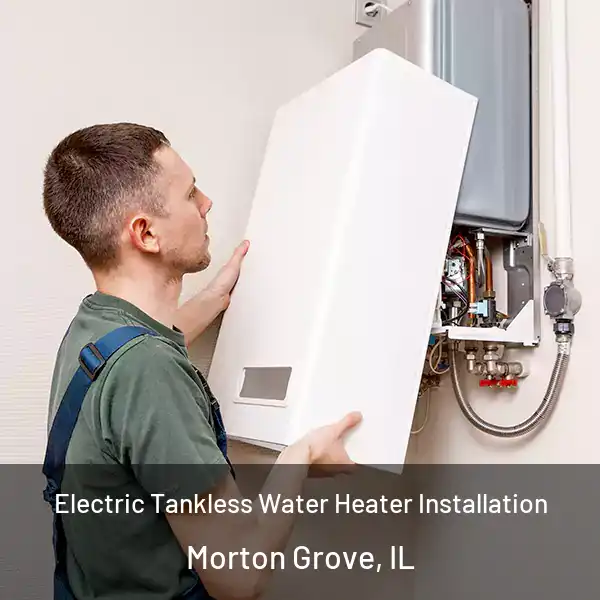  Electric Tankless Water Heater Installation Morton Grove, IL