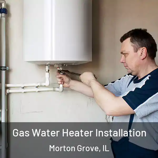  Gas Water Heater Installation Morton Grove, IL