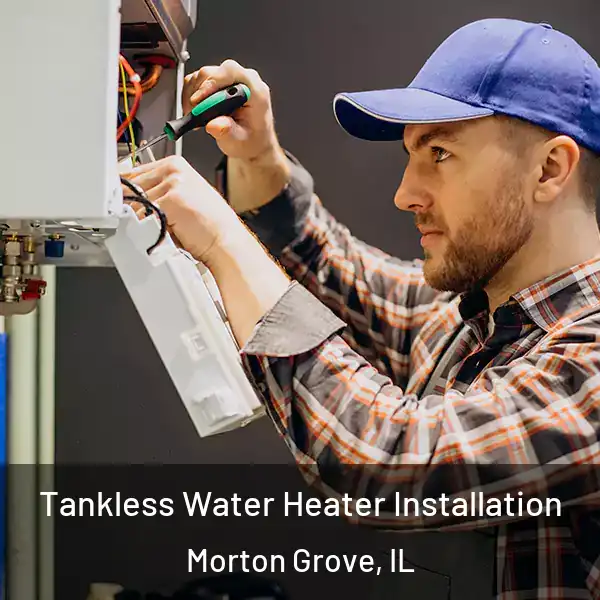  Tankless Water Heater Installation Morton Grove, IL