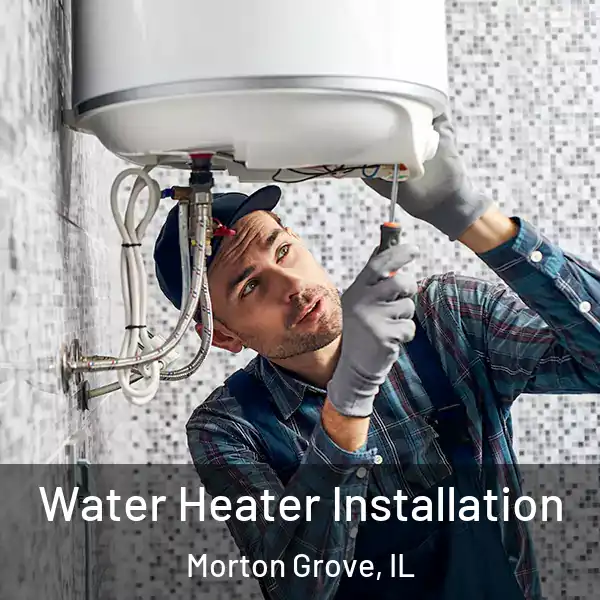  Water Heater Installation Morton Grove, IL